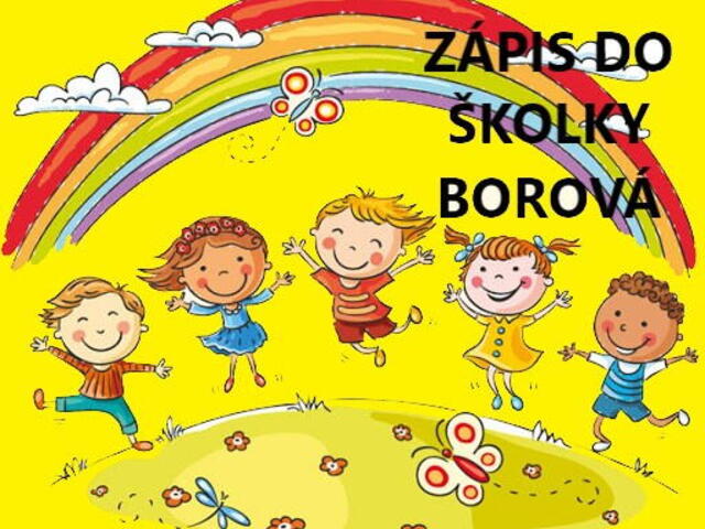 ZÁPIS DĚTÍ DO MŠ BOROVÁ